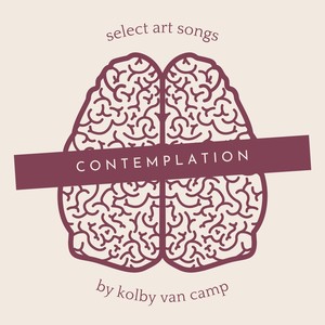 Contemplation: Select Art Songs by Kolby Van Camp