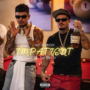 602 Byron - IMPATIENT (feat. Jay Bandz) (P-mix|Explicit)