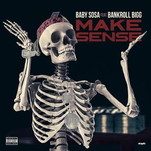 Make Sense (feat. Bankroll Bigg) (Explicit)