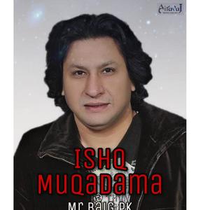 Ishq Muqadama (feat. Mr Baig PK)