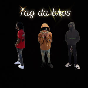 Tag da bros (feat. Rjsmackingg & Taesmackingg)