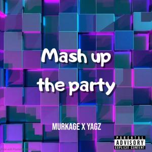 Mash up the party (feat. Yagz) [Explicit]