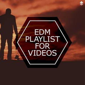 EDM Playlist For Videos