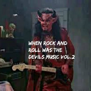 When Rock and Roll Was the Devil's Music, Vol. 2