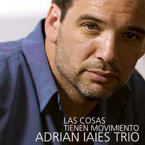 Las cosas tienen movimiento (Adrian Iaies Trio)