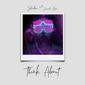 Think About(feat. Sarah Ann) (Explicit)