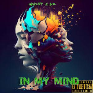 In My Mind (feat. Gho$t) [Explicit]