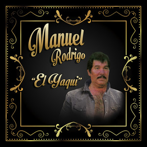 Manuel Rodrigo "El Yaqui"