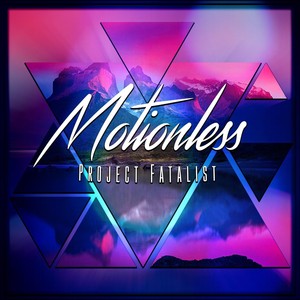 Project Fatalist - Motionless (Mastered)