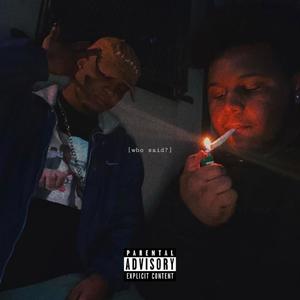 Who Said? (feat. Absent Mind) (Explicit)