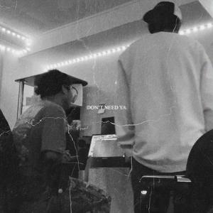 Don't Need Ya (Explicit)