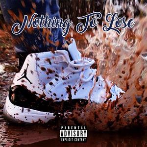 Nothing To Lose (Explicit)