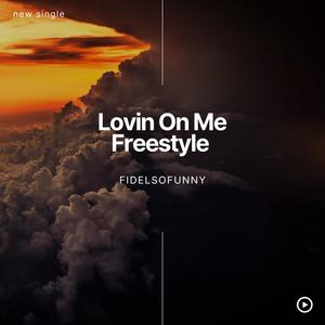 Lovin On Me Freestyle