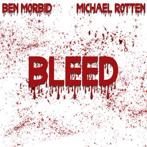 Bleed (feat. Michael Rotten) [Explicit]