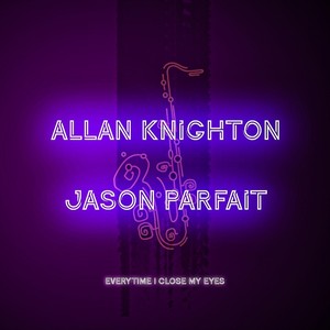 Every Time I Close My Eyes(feat. Jason Parfait & Sheldon Ferguson)