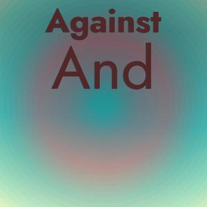 Against And