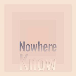 Nowhere Know