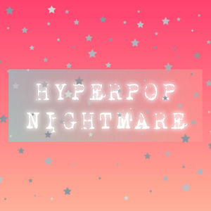 Hyperpop Nightmare