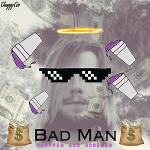 Bad Man(Chopped & Screwed)