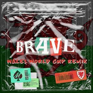 Brave (Wales World Cup Remix|Explicit)