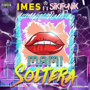 MAMI SOLTERA (feat. SIKIFONIK) [Explicit]