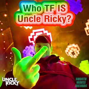 Who TF Is Uncle Ricky? (Explicit)