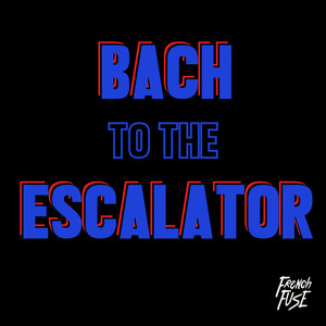 Bach to the Escalator