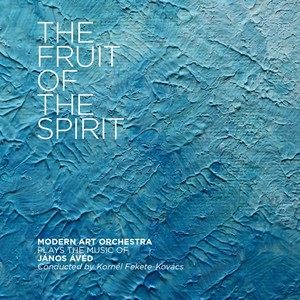 The Fruit of the Spirit (Plays the Music of János Ávéd)