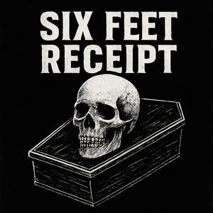 Six Feet Receipt (Explicit)