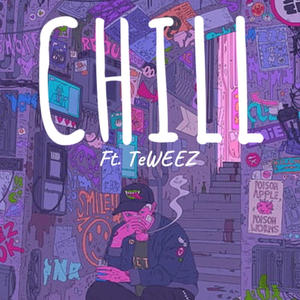 Chill (feat. Te Weez) (Explicit)