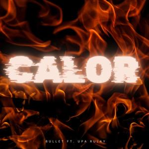 CALOR (feat. Upa rulay) (Explicit)