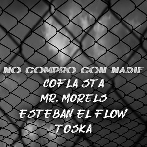 No Compro con Nadie (feat. Mr. Morels, Esteban el Flow & Toska) (Explicit)