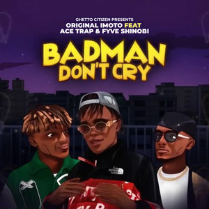 Badman Don't Cry (Original)