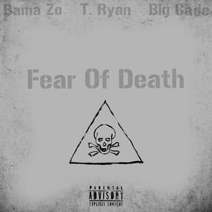 Fear Of Death (feat. Big Cade & T. Ryan) (Radio Edit|Explicit)