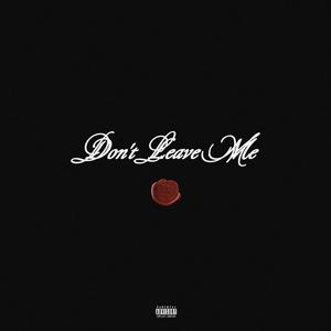 Dont Leave Me (Explicit)