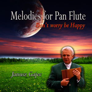 Melodies For Pan Flute - Don't Worry Be Happy