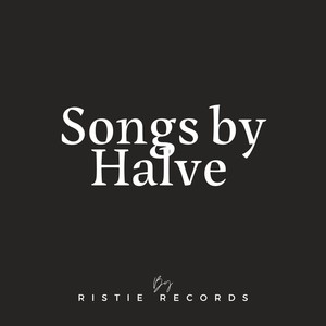 Songs By Halve