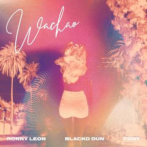 Wachao(feat. Blacko Dun, 7ggy)