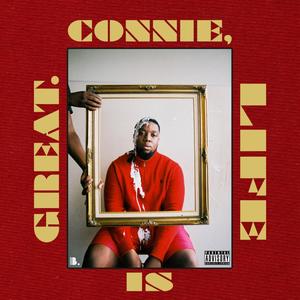 Connie, Life Is Great. (Explicit)