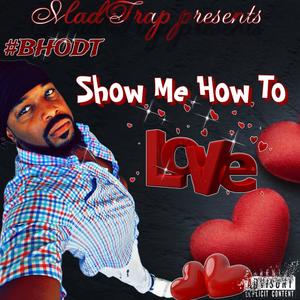 show me how to love (Explicit)