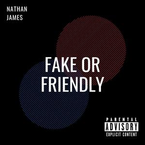 Fake or Friendly (Explicit)