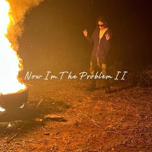 Now Im the Problem II (Explicit)