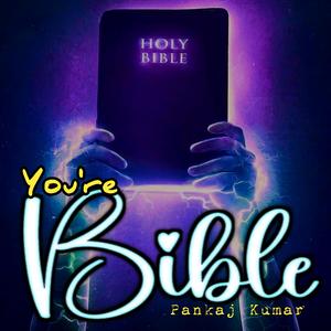 You're Bible (feat. Pankaj Kumar)