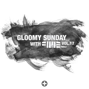 Gloomy Sunday With FM43 Vol.17