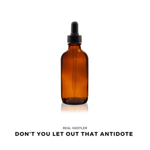 Don't You Let Out That Antidote (Explicit)