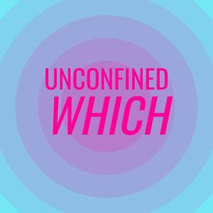 Unconfined Which