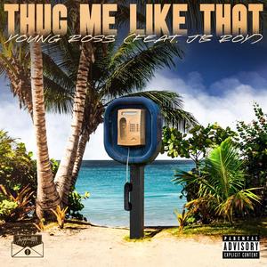 Thug Me Like That (feat. JB Roy) (Explicit)