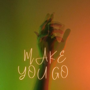 Make You Go