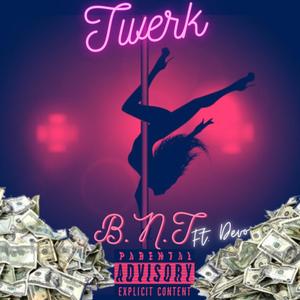 B.N.T-Twerk That **** (feat. Dev) (Explicit)