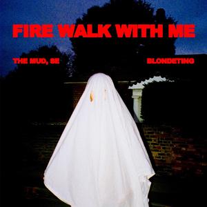 Fire Walk With Me (feat. BLONDETING) [Explicit]